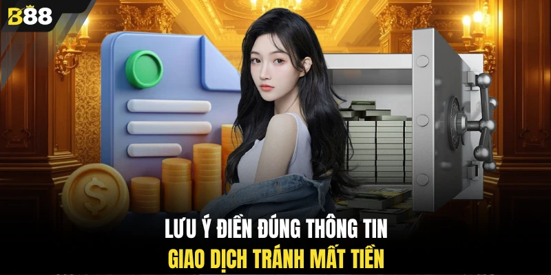 Lưu ý điền đúng thông tin giao dịch tránh mất tiền