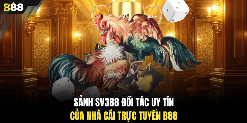 Sảnh SV388 đối tác uy tín của nhà cái trực tuyến B88